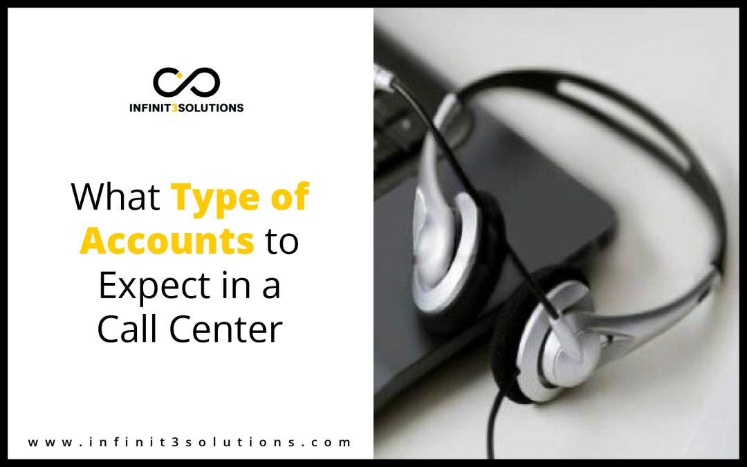 What type of accounts to expect in a call center