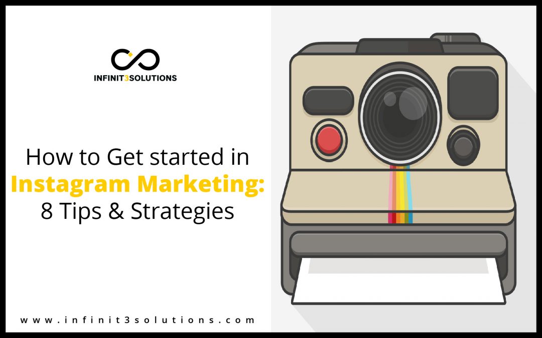 How to Get Started in Instagram Marketing: 8 Tips and Strategies