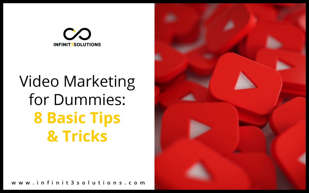 Video Marketing for Dummies: 8 Basic Tips and Tricks