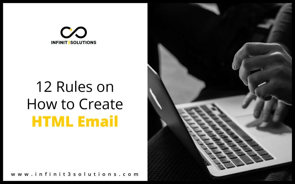 12 Rules on How To Create HTML Email - Infinit3Solutions