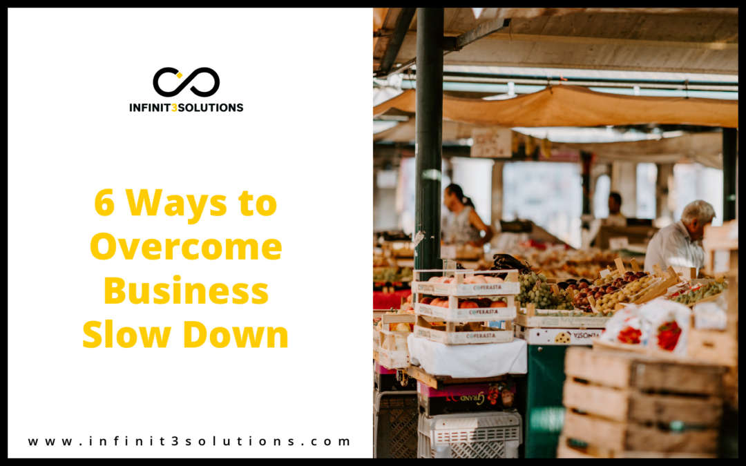 6 Ways to Overcome Business Slow Down